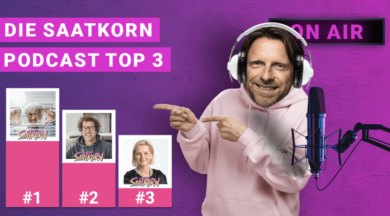 Die SAATKORN Podcast Top 3 Episoden im März 2023