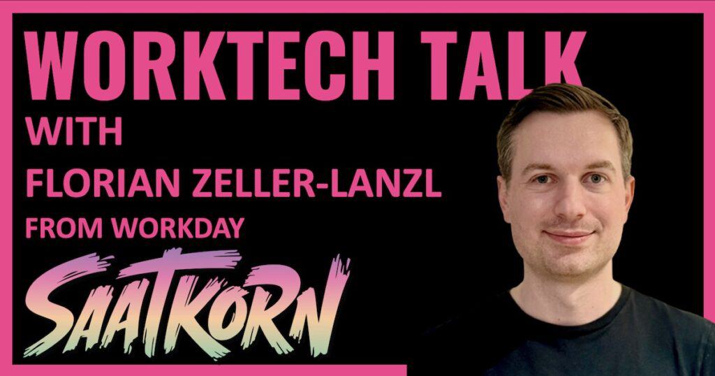 Workday-Florian-Zeller-Lanzl-WorkTeck-Talk-SAATKORN