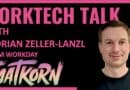 WorkTech Talk with Dr. FLORIAN ZELLER-LANZL from WORKDAY