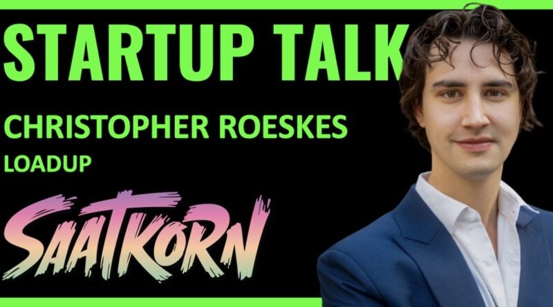 christopher-roeskes-LoadUp-SAATKORN-Startup-Talk