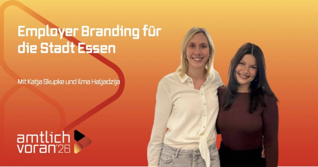 Employer-Branding-Stadt-Essen-Katja-Skupke-Ilma-Halvadzija-amtlich-voran