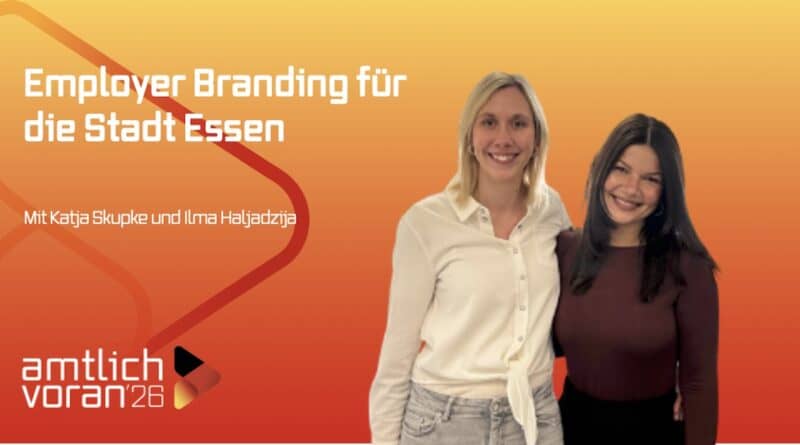 Employer-Branding-Stadt-Essen-Katja-Skupke-Ilma-Halvadzija-amtlich-voran